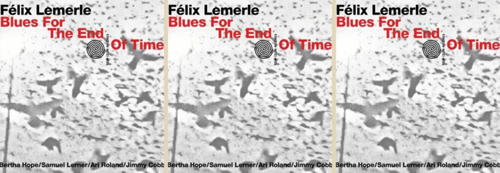 Felix Lamerle – Blues for the End of Time